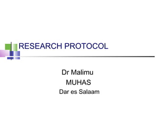 RESEARCH PROTOCOL
Dr Malimu
MUHAS
Dar es Salaam
 
