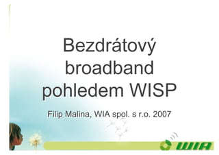 Filip Malina, WIA spol. s r.o. 2007
 
