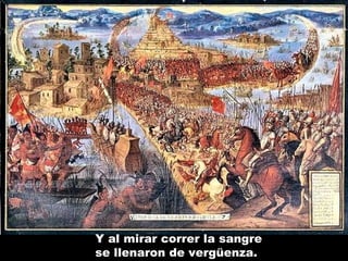 Y al mirar correr la sangre
se llenaron de vergüenza.

 