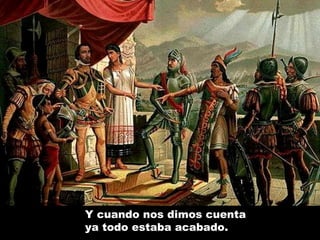 Y cuando nos dimos cuenta
ya todo estaba acabado.

 