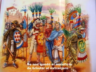 Se nos quedó el maleficio
de brindar al extranjero

 