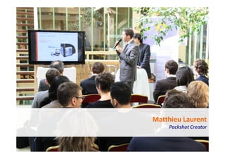 24   Les ateliers de la transformation 01/04/10




            Matthieu Laurent
                      Packshot Creator
 