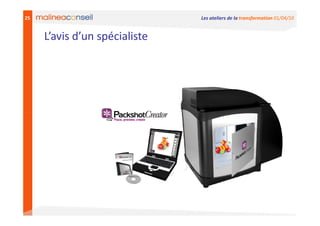 25                             Les ateliers de la transformation 01/04/10


     L’avis d’un spécialiste
 