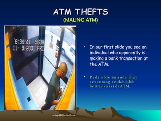 ATM THEFTS (MALING ATM) ,[object Object],[object Object],[email_address] 