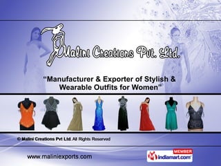 “ Manufacturer & Exporter of Stylish &  Wearable Outfits for Women” 