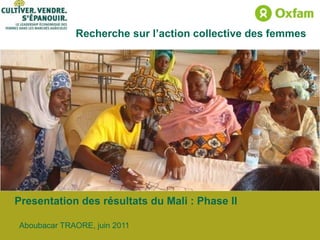 Presentation des résultats du Mali : Phase II Aboubacar TRAORE, juin 2011 