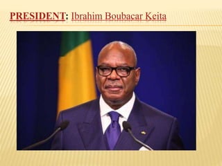 PRESIDENT: Ibrahim Boubacar Keita
 