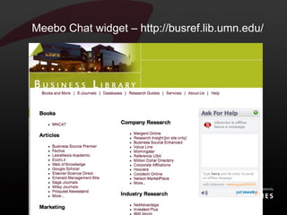 Meebo Chat widget – http://busref.lib.umn.edu/ 