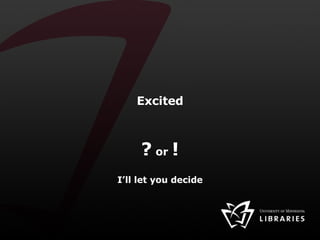 Excited ?  or  ! I’ll let you decide 