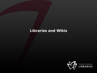 Libraries and Wikis 
