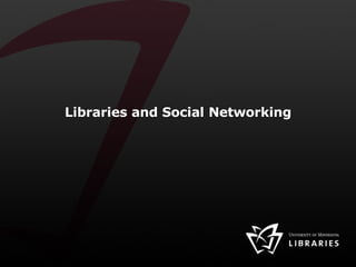 Libraries and Social Networking 