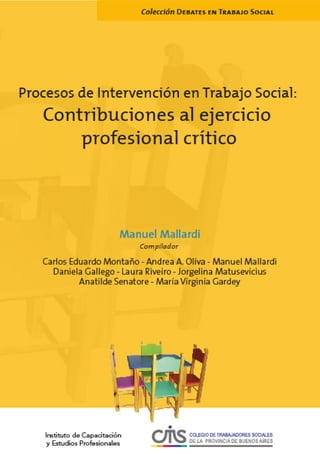 11
Procesos de Intervención enTrabajo Social:Contribuciones al ejercicio profesional crítico
 