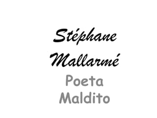 StéphaneMallarmé Poeta Maldito  