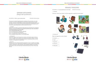 - 272 - - 273 -
MALLAS DE APRENDIZAJE DE INGLÉS MALLAS DE APRENDIZAJE DE INGLÉS
1.
3.
5.
2.
4.
QUIZ MÓDULO 3: Valoro nuestra biodiversidad DURACIÓN: 30-60 minutos
En este quiz se evalúa el aprendizaje del vocabulario de los animales y sus carac-
terísticas, así como las habilidades de reconocimiento auditivo de instrucciones
sencillas y expresión oral de palabras y frases previamente estudiadas sobre el tema
del módulo. Las instrucciones en la hoja del estudiante están como referencia, el o
la docente es quien deberá dar las instrucciones de forma oral.
1. LISTENING
Instrucción: Lee pausada y claramente la descripción de los animales que los estudiantes
tienen en su quiz. En la medida en que vas leyendo cada descripción, ellos y ellas deben ir
numerando cada dibujo en el mismo orden.
This is a wild animal that walks. (Lion)
This is an animal that can climb trees (Monkey).
This is a very big wild animal (Elephant).
This is an animal that can swim very well (Fish).
This is a domestic animal that can run and walk (Dog).
2. VOCABULARY
Instrucción: Explica a los niños que en el cuadro a continuación tienen cuatro op-
ciones con palabras para completar las oraciones que aparecen debajo. Lee cada
oración en inglés y de manera pausada omitiendo la respuesta para que los niños
completen con la palabra correspondiente
3. SPEAKING
Muestra a los niños el afiche que aparece sugerido en el quiz y motívales que hagan
una descripción oral en inglés de las características de esos animales. Esta actividad
puede ser realizada en grupos pequeños. Esta actividad ha debido ser practicada
previamente en clase, de manera que resulte familiar para los niños y niñas el día
del quiz.
GRADO SEGUNDO
(Hoja del profesor)
GRADO TERCERO
		
QUIZ MÓDULO 4: Uso apropiadamente la tecnología	 DURACIÓN: 30 minutos
1. LISTENING
Instruction: Listen to your teacher. Circle the image that corresponds to the description.
2. VOCABULARY
Match the image with its name in English.
A. Computer _____
B. Tablet _____
C. Earphones _____
D. Cell phone _____
E. Video game _____
 