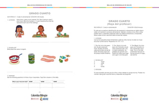 - 276 - - 277 -
MALLAS DE APRENDIZAJE DE INGLÉS MALLAS DE APRENDIZAJE DE INGLÉS
GRADO CUARTO
		
QUIZ MÓDULO 1: Cuido mi alimentación	DURACIÓN: 30 minutos
1. LISTENING
2. VOCABULARY
Write down the name in English.
3. SPEAKING
Ask the following questions to three of your classmates. Copy their answers in the table.
What is your favourite food? NAME __________ NAME __________NAME __________
Instruction: Listen to your teacher. He / She is going to read 3
short texts. Write the numbers 1, 2 and 3 below picture that the
represents each one of the readings:
QUIZ MÓDULO 1: Cuido mi alimentación 	 DURACIÓN: 30-60 minutos
En este quiz se evalúa la identificación de vocabulario y expresiones en inglés relacio-
nadas con mantener una buena alimentación. Además, se valora si los niños y niñas
pueden hacer y responder preguntas sobre sus hábitos alimenticios y comprender
textos orales cortos y sencillos sobre el tema del módulo.
1. LISTENING
Lea los tres pequeños textos lentamente y pida los niños marcar el orden en el que
escuchan la descripción. Respuesta: A:3 ; B:1 ; C:2.
2. VOCABULARY
a. Sugar
b. Soda
c. Fat
d. Candy
3. SPEAKING
En esta actividad, permite que los niños y niñas trabajen en grupos de tres. Puedes mo-
nitorear cada grupo mientras hacen y responden las preguntas.
GRADO CUARTO
(Hoja del profesor)
1. This Tom, he is nine years
old. He eats cereal and
fruits. He does not drink
soda and he does not eat fat
foods. He knows sugar and
fat produce health problems.
2. This Johnny, he is ten
years old. He prefers to eat
some salad and soda. This
is a bad combination. Ve-
getables are good for your
health but sodas have sugar
and sugar is not that good.
3. This Miguel, he is ten
years old. He prefers to
eat a hamburger and a
soda. This is a terrible
combination because of
the big amounts of sugar,
salt and fat.
 