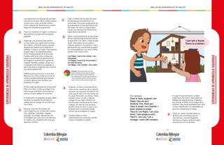 - 82 - - 83 -
MALLAS DE APRENDIZAJE DE INGLÉS MALLAS DE APRENDIZAJE DE INGLÉSEXPERIENCIASDEAPRENDIZAJESUGERIDAS
1
6
2
7
3
4
5
Las siguientes son algunas de las expe-
riencias en las que niños y niñas pueden
involucrarse como parte del módulo.
Estas integran las dimensiones y estra-
tegias de enseñanza propuestas.
Poner los nombres en inglés a miembros
de la familia y ocupaciones en figuras
gigantes.
Elaborar un diario ilustrado de los
roles de los miembros de su familia
durante una semana, incluyendo los
roles que el niño o la niña tienen en
su casa. Para esto, los niños y niñas
pueden armar un libro y dibujar
o pegar lo que cada miembro de
familia hace cotidianamente (casa/
trabajo). Al cabo de una semana,
pueden llevar el libro a clase y con
la ayuda del o la docente puede
rotular las actividades en inglés.
Organizar una secuencia de eventos
en una historia en inglés sobre el tema
del módulo, utilizando ayudas visuales,
después de haberla escuchado de su
profesor o visto en un video. Para hacerlo,
puedes seguir los siguientes pasos:
• Pre-listening (antes de la escucha):
Puedes pedir a los niños y niñas que
hagan una actividad de apareamiento
de imágenes (profesiones-lugares de
trabajo). También, pueden contar a su
compañero una historia en español, a
partir del título e imágenes de la historia
que verán (predicción).
• While listening (durante la escucha):
Mientras los niños y niñas escuchan la
historia, puedes pedirles que levanten
la mano cada vez que nombres una
profesión en inglés.
• Post-listening (después de la escucha):
Pide a los niños y niñas que digan si la
historia que inventaron al principio se
parece a la que acaban de escuchar.
• Finalmente, en pequeños grupos, dales
recortes con eventos de la historia y
pídeles que los pongan en el orden que
ocurrieron.
Diseñar títeres y hacer
representaciones teatrales usando
frases ensayadas en inglés.
Crear un álbum de los diversos tipos
de familias que encuentran en su
comunidad. Esta tarea puede partir de
la propuesta en la fase de Exploración
del medio. los niños y niñas pueden
rotular los miembros de la familia en
inglés dentro del álbum.
Hacer una dramatización de las tareas
de los miembros de la familia o de las
ocupaciones. Los niños y niñas pueden
asistir disfrazados de sus padres,
madres, abuelos o hermanitos, o de lo
que quieren ser cuando sean grandes.
En la dramatización, los niños y niñas
pueden usar frases como:
I am Pedro. I want to be a doctor. I can
help people.
I am Rosita. I want to be the president. I
can help my family.
I am Mateo. I am a student. I like maths.
Realizar distintas actividades de
motricidad fina con el tema del módulo
(e.g. reteñido, coloreado, rasgado,
punzado, recortado). Aprovechar las
actividades para reforzar el vocabulario
en inglés y las competencias a las que
apunta el módulo.
Inclusión: Esta tarea puede ser una
oportunidad para promover el respeto
por la diversidad. Conversa sobre los
tipos diferentes de familia que existen en
Colombia (padre/madre soltera, abuelo-
nieto, niños con dos mamás /papás, etc.)
EXPERIENCIASDEAPRENDIZAJESUGERIDAS
8 Crear un cuento ilustrado sobre su
familia y las costumbres que los
caracterizan, usando fotografías
familiares y frases cortas en inglés
provistas por el o la docente.
I can see a house.
There is a kitchen.
Por ejemplo:
Títere A: Hello, students! I am
Pepita. How are you?
Students: Fine, thank you!
Títere A: Great! I am a teacher. I
teach children at school.
Títere B: I am Pepito. I am a bus
driver. I take people to work.
Títere C: I am Lola. I am a
manager. I work with numbers.
• Luego de la presentación, puedes
preguntar a los niños y niñas sobre los
trabajos de cada personaje, o pedirles
que asocien el títere con la imagen de la
profesión. Aquí estás ayudando a los niños
y niñas a desarrollar sus habilidades de
escucha comprensiva en inglés.
 