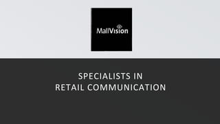 SPECIALISTS IN
RETAIL COMMUNICATION
 