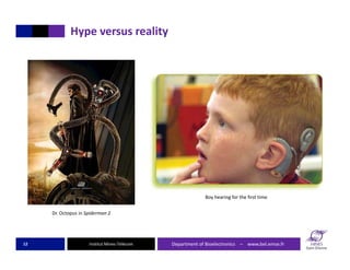 Institut Mines‐Télécom
Hype versus reality
Department of Bioelectronics    – www.bel.emse.fr12
Dr. Octopus in Spiderman 2
...