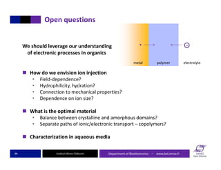 Institut Mines‐Télécom
Open questions
We should leverage our understanding
of electronic processes in organics
 How do we...