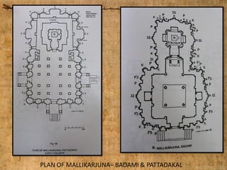 PLAN OF MALLIKARJUNA– BADAMI & PATTADAKAL
 