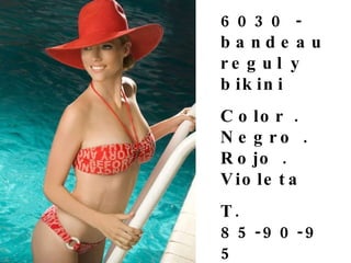 6030 - bandeau regul y bikini  Color . Negro . Rojo . Violeta  T. 85-90-95  Precio $ 69  