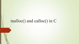 malloc() and calloc() in C

 