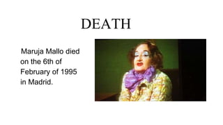 DEATH
Maruja Mallo died
on the 6th of
February of 1995
in Madrid.
 