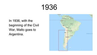 1936
In 1936, with the
beginning of the Civil
War, Mallo goes to
Argentina.
 