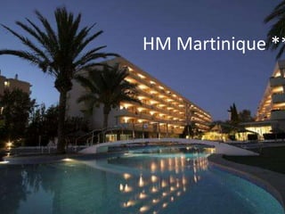 HM Martinique **
 
