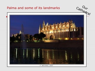 Palma and some of its landmarks   Ca Our
                                    the
                                       d ...