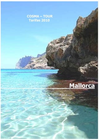 COSMA – TOUR
 Tarifas 2010




                Mallorca
 