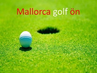 Mallorca golf ön

 