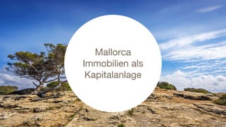 Mallorca
Immobilien als
Kapitalanlage
 