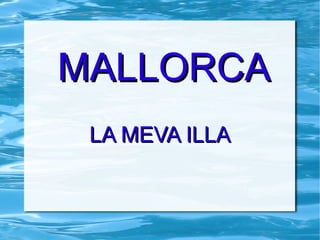 MALLORCA LA MEVA ILLA 