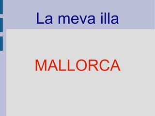 La meva illa MALLORCA 