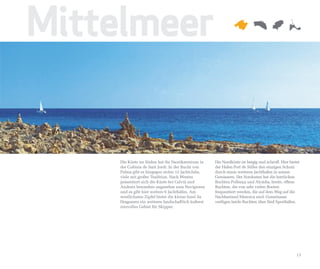 Mittelmeer


     Die Küste im Süden hat ihr Nautikzentrum in      Die Nordküste ist bergig und schroff. Hier bietet
     der Colònia de Sant Jordi. In der Bucht von      der Hafen Port de Sóller den einzigen Schutz
     Palma gibt es hingegen stolze 12 Jachtclubs,     durch einen weiteren Jachthafen in seinen
     viele mit großer Tradition. Nach Westen          Gewässern. Der Nordosten hat die herrlichen
     präsentiert sich die Küste bei Calvià und        Buchten Pollença und Alcúdia, breite, offene
     Andratx besonders angenehm zum Navigieren        Buchten, die von sehr vielen Booten
     und es gibt hier weitere 6 Jachthäfen. Am        frequentiert werden, die auf dem Weg auf die
     westlichsten Zipfel bietet die kleine Insel Sa   Nachbarinsel Menorca sind. Gemeinsam
     Dragonera ein weiteres landschaftlich äußerst    verfügen beide Buchten über fünf Sporthäfen.
     reizvolles Gebiet für Skipper.




                                                                                                     13
 