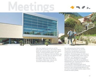 Meetings

Saal “Auditorio de Alcúdia”                                                   Kongresse


                              Aber das Angebot ist nicht nur auf die          Die mallorquinischen Hotels wurden
                              Hauptstadt beschränkt. In den letzten Jahren    inzwischen modernisiert, um sich den
                              haben die meisten großen Gemeinden eigene       Ansprüchen des gehobenen Tourismus
                              Theater und Konzertsäle gebaut, wie das         anzupassen und neue Dienstleistungen
                              Auditorium Sa Màniga in der Cala Millor, das    anzubieten. Die Hotelanlagen, die sich dieser
                              Auditori in Alcúdia oder das Theater in Artà.   Klientel verschrieben haben, bieten nicht nur
                              Die Dimensionen der Insel sind so               Konferenz- und Tagungsräume an, sondern
                              beschaffen, dass jeder dieser Säle in           auch die in dieser Kategorie so gefragten
                              erreichbarer Nähe liegt, wodurch die            Wellness-Oasen, damit für das ganzheitliche
                              Auswahl natürlich sehr groß ist.                Wohlbefinden der Touristen gesorgt ist. Damit
                                                                              wird das Angebot problemlos zu
                                                                              veranstaltender Arbeitssitzungen durch
                                                                              Ferienambiente, landschaftliche oder kulturelle
                                                                              Incentives, gute Transportmöglichkeiten und
                                                                              ein breites Zusatzangebot bestens ergänzt. Diese
                                                                              Formel ist einfach perfekt.



                                                                                                                           23
 