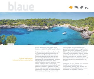 blaue

Cala Sa Nau


                                            Colònia de Sant Jordi oder am Cap de Ses           Die Landschaft im Inselosten hat einen
                                            Salines, wo sich der Strand Es Caragol befindet.   ganzen Perlenkranz kleiner, wenig besuchter
                                                                                               Strände, wo Gestein und Sand sich zu einem
                                            Es gibt auch kleine, geschlossene Buchten, die     Bild von großer landschaftlicher Schönheit
                                            sich durch ins Meer mündende Sturzbäche            vereinen. Einige sind wahre Juwelen, einfach
                                            gebildet haben. Manche sehen aus, wie eine         perfekt. Wie die herrliche Cala de S Almunia
                                            Filmkulisse, wie die Cala de Deià, die ganz        mit einer direkt am Ufer stehenden Reihe
                                            besonders abgeschieden liegt und wie eine          kleiner Häuschen und einem Anlegesteg und
                    Strände, wie Juwelen,
                                            Landschaft aus dem Altertum wirkt. Im Gebiet       ganz nahe am wirklich spektakulären Caló
          vollendet schöne Landschaften     Mondragó (Gemeinde Santanyí), gibt es              des Moro.
                                            zahlreiche Buchten mittlerer Größe, mit Strand,
                                            Steinen und Pinien. Alle ausgesprochen             Diejenigen, die noch wildere, noch einsamere
                                            malerisch. Die Dünen verleihen der Bucht Cala      Strände suchen, finden sie in den
                                            Mesquida (Gemeinde Capdepera), die nach            unerwartetsten Winkeln, dort, wo man nur
                                            Norden liegt, einen ganz besonderen Reiz. Mit      nach einem Fußmarsch hinkommt, wie zum
                                            Bäumen und Sträuchern, die durch die starken       Strand von Es Canyaret in Llucalcari.
                                            Winterwinde ganz krumm gewachsen sind.


                                                                                                                                          7
 