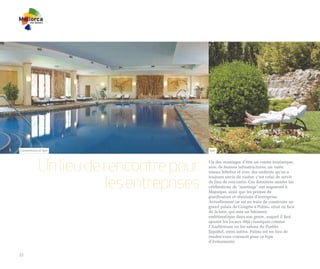 Conventions et Spa                      Spa




           Un lieu de rencontre pour    Un des avantages d’être un centre touristique,
                                        avec de bonnes infrastructures, un vaste
                                        réseau hôtelier et avec des endroits qu’on a


                      les entreprises
                                        toujours envie de visiter, c’est celui de servir
                                        de lieu de rencontre. Ces dernières années les
                                        célébrations de "meetings" ont augmenté à
                                        Majorque, ainsi que les primes de
                                        gratification et réunions d’entreprise.
                                        Actuellement on est en train de construire un
                                        grand palais de Congrès à Palma, situé en face
                                        de la baie, qui sera un bâtiment
                                        emblématique dans son genre, auquel il faut
                                        ajouter les locaux déjà classiques comme
                                        l’Auditorium ou les salons du Pueblo
                                        Español, entre autres. Palma est un lieu de
                                        rendez-vous consacré pour ce type
                                        d’événements.


22
 