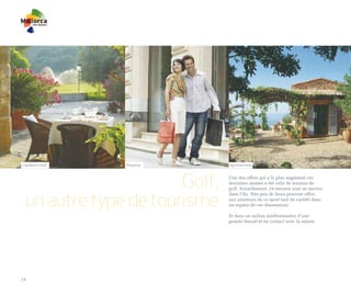 Capdepera Golf   Shopping     Agrotourisme




                      Golf,   Une des offres qui a le plus augmenté ces
                              dernières années a été celle de terrains de
                              golf. Actuellement, 24 terrains sont en service


 un autre type de tourisme
                              dans l’île. Très peu de lieux peuvent offrir
                              aux amateurs de ce sport tant de variété dans
                              un espace de ces dimensions.

                              Et dans un milieu méditerranéen d’une
                              grande beauté et en contact avec la nature.




24
 