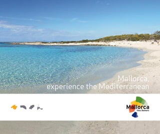Mallorca,
experience the Mediterranean
 