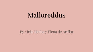 Malloreddus
By : Iria Alcoba y Elena de Arriba
 