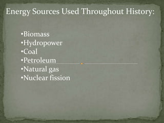 Energy Sources Used Throughout History: ,[object Object]