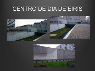 CENTRO DE DIA DE EIRÍS
 