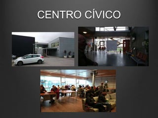CENTRO CÍVICO
 