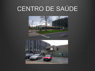 CENTRO DE SAÚDE
 