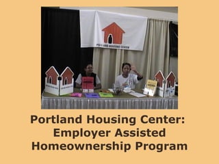 Portland Housing Center:  Employer Assisted Homeownership Program 