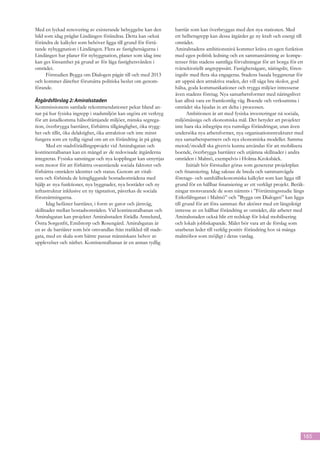 Med en lyckad renovering av existerande bebyggelse kan den         barriär som kan överbryggas med den nya stationen. Med
bild som idag präglar Lindängen förändras. Detta kan också         ett helhetsgrepp kan dessa åtgärder ge ny kraft och energi till
förändra de kalkyler som behöver ligga till grund för förtä-       området.
tande nybyggnation i Lindängen. Flera av fastighetsägarna i        Amiralstadens ambitionsnivå kommer kräva en egen funktion
Lindängen har planer för nybyggnation, planer som idag inte        med egen politisk ledning och en sammansättning av kompe-
kan ges lönsamhet på grund av för låga fastighetsvärden i          tenser från stadens samtliga förvaltningar för att borga för ett
området.                                                           tvärsektoriellt angreppssätt. Fastighetsägare, näringsliv, fören-
      Förstudien Bygga om Dialogen pågår till och med 2013         ingsliv med flera ska engageras. Stadens basala byggstenar för
och kommer därefter förutsätta politiska beslut om genom-          att uppnå den attraktiva staden, det vill säga bra skolor, god
förande.                                                           hälsa, goda kommunikationer och trygga miljöer intresserar
                                                                   även stadens företag. Nya samarbetsformer med näringslivet
Åtgärdsförslag 2: Amiralsstaden                                    kan alltså vara en framkomlig väg. Boende och verksamma i
Kommissionens samlade rekommendationer pekar bland an-             området ska bjudas in att delta i processen.
nat på hur fysiska ingrepp i stadsmiljön kan utgöra ett verktyg           Ambitionen är att med fysiska investeringar nå sociala,
för att åstadkomma hälsofrämjande miljöer, minska segrega-         miljömässiga och ekonomiska mål. Det betyder att projektet
tion, överbrygga barriärer, förbättra tillgänglighet, öka trygg-   inte bara ska inbegripa nya rumsliga förändringar, utan även
het och tillit, öka delaktighet, öka attraktion och inte minst     undersöka nya arbetsformer, nya organisationsstrukturer med
fungera som en tydlig signal om att en förändring är på gång.      nya samarbetspartners och nya ekonomiska modeller. Samma
      Med ett stadsförädlingsprojekt vid Amiralsgatan och          metod/modell ska givetvis kunna användas för att mobilisera
kontinentalbanan kan en mängd av de redovisade åtgärderna          boende, överbrygga barriärer och utjämna skillnader i andra
integreras. Fysiska satsningar och nya kopplingar kan utnyttjas    områden i Malmö, exempelvis i Holma-Kroksbäck.
som motor för att förbättra ovanstående sociala faktorer och              Initialt bör förstudier göras som genererar projektplan
förbättra områdets identitet och status. Genom att vitali-         och finansiering. Idag saknas de breda och sammanvägda
sera och förbinda de kringliggande bostadsområdena med             företags- och samhällsekonomiska kalkyler som kan ligga till
hjälp av nya funktioner, nya byggnader, nya bostäder och ny        grund för en hållbar finansiering av ett verkligt projekt. Beräk-
infrastruktur inklusive en ny tågstation, påverkas de sociala      ningar motsvarande de som nämnts i ”Förtätningsstudie längs
förutsättningarna.                                                 Eriksfältsgatan i Malmö” och ”Bygga om Dialogen” kan ligga
      Idag befäster barriärer, i form av gator och järnväg,        till grund för att föra samman fler aktörer med ett långsiktigt
skillnader mellan bostadsområden. Vid kontinentalbanan och         intresse av en hållbar förändring av området, där arbetet med
Amiralsgatan kan projektet Amiralsstaden förädla Annelund,         Amiralsstaden också blir ett redskap för lokal mobilisering
Östra Sorgenfri, Emilstorp och Rosengård. Amiralsgatan är          och lokalt jobbskapande. Målet bör vara att de förslag som
en av de barriärer som bör omvandlas från trafikled till stads-    utarbetas leder till verklig positiv förändring hos så många
gata, med en skala som bättre passar människans behov av           malmöbor som möjligt i deras vardag.
upplevelser och närhet. Kontinentalbanan är en annan tydlig




                                                                                                                                   165
 