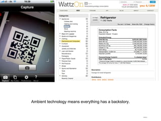 Ambient technology means everything has a backstory. 