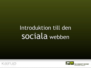 Introduktion till den
sociala webben
 
